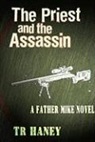 T. R. Haney, T.r. Haney - The Priest and the Assassin: A Father MI