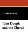 L. Frank Baum - John Dough and the Cherub