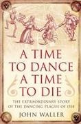 John Waller - A Time to Dance, a Time to Die
