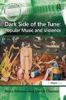 Martin Cloonan, Professor Martin Cloonan, Bruce Johnson, Bruce Cloonan Johnson, Johnson Bruce - Dark Side of the Tune: Popular Music and Violence
