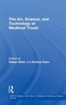 Robert Kann Bork, Robert Bork, Bork Robert, Andrea Kann, Kann Andrea - Art, Science, and Technology of Medieval Travel