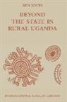 Ben Jones, Suzette Heald, Deborah James, J. D. Y. Peel - Beyond the State in Rural Uganda