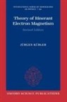 Jurgen Kubler, Jürgen Kübler - Theory of Itinerant Electron Magnetism