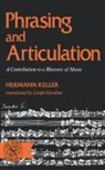 Keller, Hermann Keller - Phrasing and Articulation: A Contributio