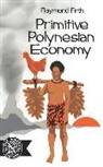 R Firth, R. Firth, Raymond Firth, Raymond William Firth - Primitive Polynesian Economy