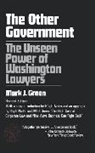 M.J. Green, Mark J. Green - The Other Government: The Unseen Power O