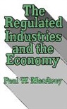 Paul W. Macavoy, MacAvoy Paul W. - The Regulated Industries and the Economy