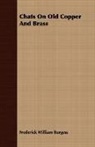Frederick W Burgess, Frederick William Burgess - Chats on Old Copper and Brass