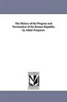 Adam Ferguson - The History of the Progress and Terminat