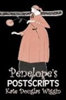 Kate Douglas Wiggin - Penelope's Postscripts