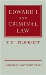 T. F. T. Plucknett, T.f.t. Plucknett - Edward I and Criminal Law