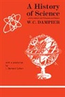 William Dampier, William C. Dampier, William Cec Dampier, I. Bernard Cohen - A History of Science