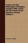 Georg W. F. Hegel, Georg Wilhelm Friedrich Hegel - Lectures on the Philosophy of Religion,