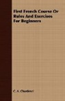 C. A. Chardenel - First French Course Or Rules and Exercis