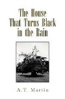 A. T. Martin, A.t. Martin - The House That Turns Black in the Rain