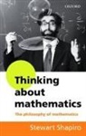Stewart Shapiro, Stewart (Professor of Philosophy Shapiro, Shapiro Stewart - Thinking About Mathematics: The Philosophy of Mathematics