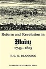 T. C. W. Blanning, T.C.W. Blanning - Reform and Revolution in Mainz 1743-1803