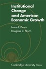 L. E. Davis, L. E. North Davis, Lance E. Davis, Davis L. E., Douglass C. North, North Douglass C. - Institutional Change and American Economic Growth