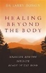 Dr. Larry Dossey, Larry Dossey - Healing Beyond the Body