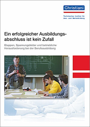 Uwe Britten - Ein erfolgreicher Ausbildungsabschluss ist kein Zufall Etappen, Spannungsfelder und betriebliche Herausforderung bei der Berufsbildung