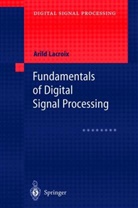 Arild Lacroix - Fundamentals of Digital Signal Processing