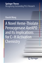 Xiaoshi Wang - A Novel Heme-Thiolate Peroxygenase AaeAPO and Its Implications for C-H Activation Chemistry