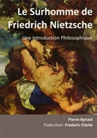 Pierre Kynast - Le Surhomme de Friedrich Nietzsche