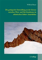 Wilfried Bauer - Die geologische Entwicklung an der Grenze zwischen West- und Ost-Gondwana im atlantischen Sektor Antarktikas