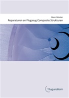 Marc Rößler - Reparaturen an Flugzeug Composite Strukturen