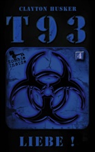 Clayton Husker - T93, Band 4: Liebe!