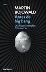 Martin Bojowald - Antes del Big Bang : una historia completa del universo