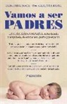 Carlota Basil, Elisenda Roca - Vamos a ser padres : una guía actualizada : nueva guía del embarazo, parto y postparto