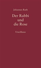 Johannes Rath - Der Rabbi und die Rose