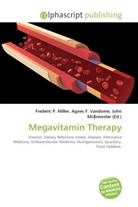 Agne F Vandome, John McBrewster, Frederic P. Miller, Agnes F. Vandome - Megavitamin Therapy