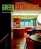 Barry Katz - Practical Green Remodeling: Down-To-Earth Solutions for Everyday Homes