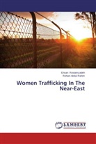 Rohani Abdul Rahim, Ehsa Rostamzadeh, Ehsan Rostamzadeh - Women Trafficking In The Near-East