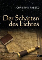 Christian Preetz - Der Schatten des Lichtes