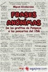 Miguel Alcobendas Tirado - Frases anónimas : de los grafitos de Pompeya a las pancartas del 15 M
