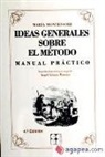 Maria Montessori - Ideas generales sobre el método : manual práctico