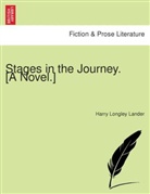 Harry Longley Lander - Stages in the Journey. [A novel.]