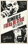 Brett Martin - Hombres fuera de serie : de Los Soprano a The Wire y de Mad Men a Breaking Bad : crónica de una revolución creativa