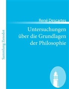 René Descartes - Untersuchungen über die Grundlagen der Philosophie