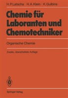 Klaus Gulbins, Helmut Klein, Helmut A Klein, Helmut A. Klein, Hans Latscha, Hans P Latscha... - Chemie für Laboranten und Chemotechniker, 3 Bde.: Organische Chemie