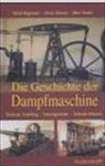 Helmu Düntzsch, Helmut Düntzsch, Alb Gieseler, Albert Gieseler, Otfrie Wagenbreth, Otfried Wagenbreth - Die Geschichte der Dampfmaschine