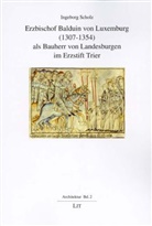 Ingeborg Scholz - Erzbischof Balduin von Luxemburg (1307-1354) als Bauherr von Landesburgen im Erzstift Trier