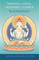 Geshe K Gyatso, Geshe Kelsang Gyatso - Sinnvoll leben, freudvoll sterben
