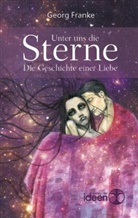 Georg Franke - Unter uns die Sterne