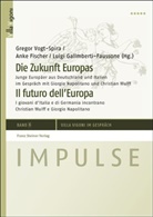 Anke Fischer, Luigi Galimberti-Faussone, Gregor Vogt-Spira - Die Zukunft Europas. Il futuro dell'Europa