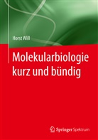 Horst Will - Molekularbiologie kurz und bündig