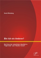 Sarah Blasberg - Bin Ich ein Anderer? Die Krise der männlichen Identität in "Fight Club" und "Shutter Island"